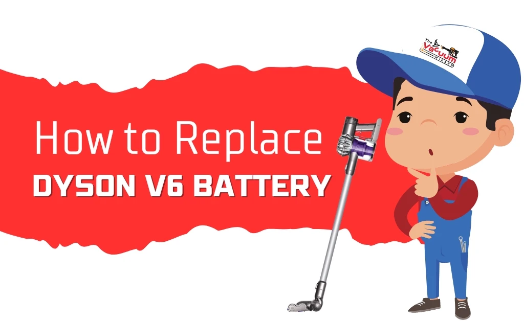 How to Replace Dyson V6 Battery?